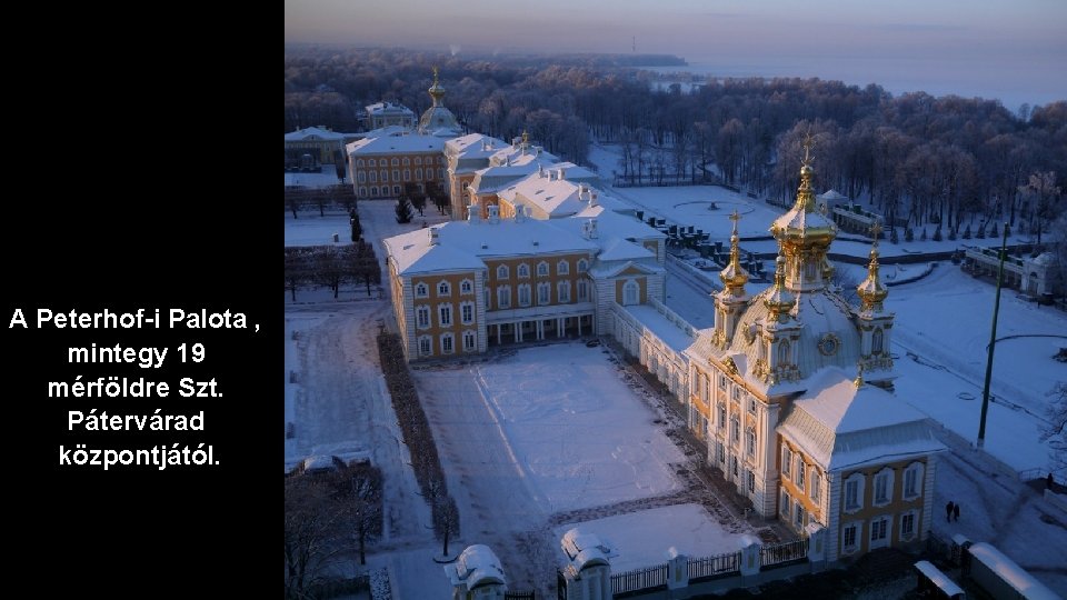 A Peterhof-i Palota , mintegy 19 mérföldre Szt. Pátervárad központjától. 
