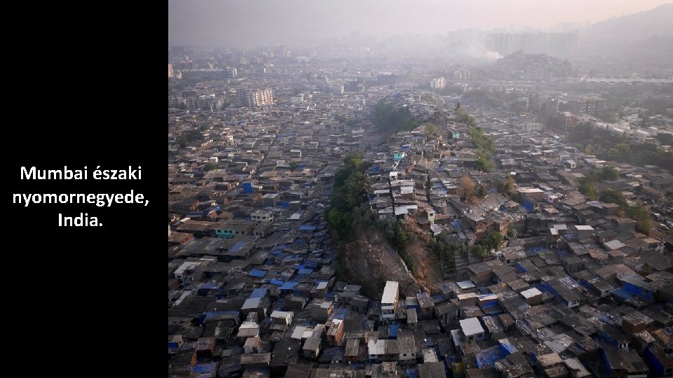 Mumbai északi nyomornegyede, India. 