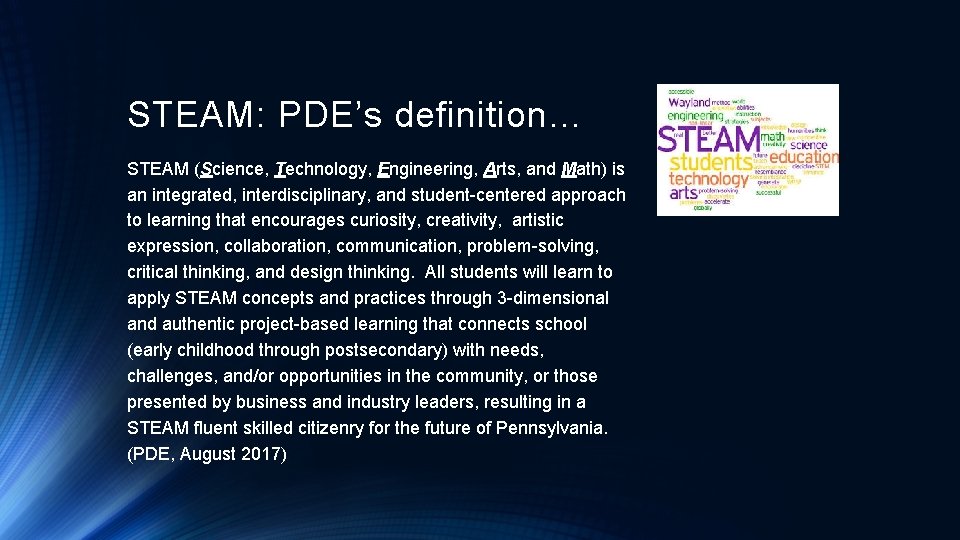 STEAM: PDE’s definition… STEAM (Science, Technology, Engineering, Arts, and Math) is an integrated, interdisciplinary,