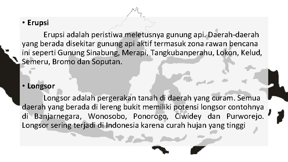  • Erupsi adalah peristiwa meletusnya gunung api. Daerah-daerah yang berada disekitar gunung api