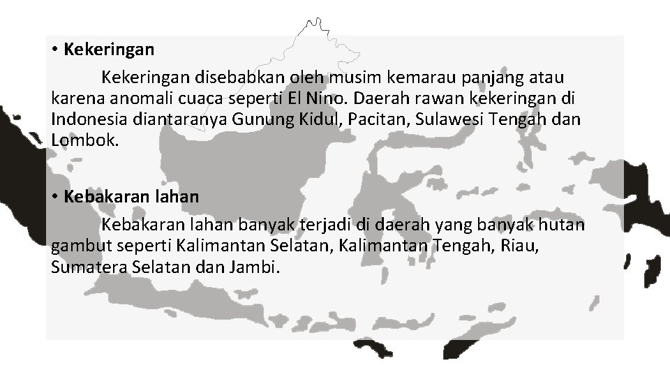 • Kekeringan disebabkan oleh musim kemarau panjang atau karena anomali cuaca seperti El • Kekeringan disebabkan oleh musim kemarau panjang atau karena anomali cuaca seperti El
