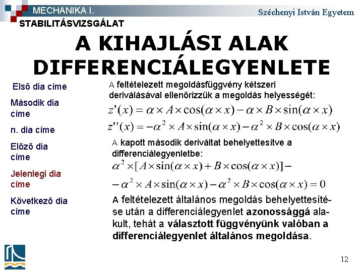 MECHANIKA I. STABILITÁSVIZSGÁLAT Széchenyi István Egyetem A KIHAJLÁSI ALAK DIFFERENCIÁLEGYENLETE Első dia címe Második