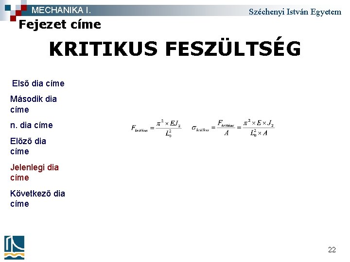 MECHANIKA I. Széchenyi István Egyetem Fejezet címe KRITIKUS FESZÜLTSÉG Első dia címe Második dia