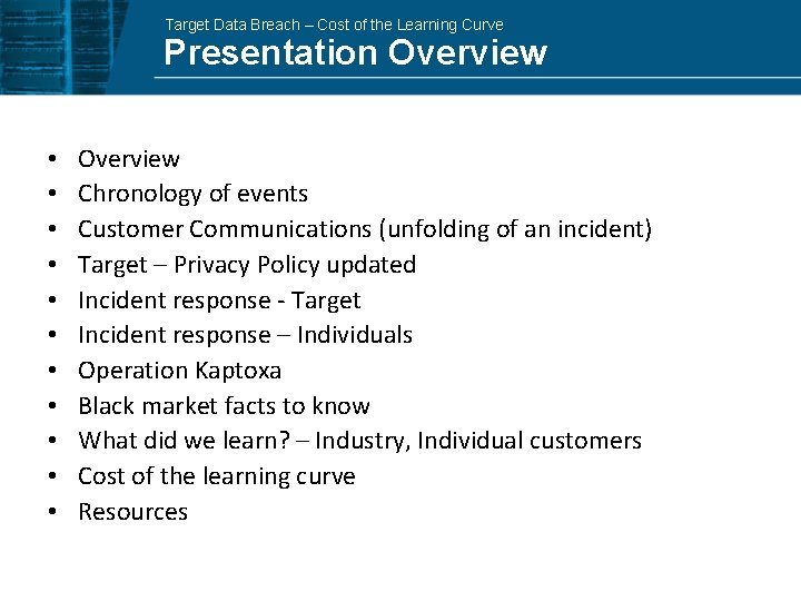 Target Data Breach – Cost of the Learning Curve Presentation Overview • • •