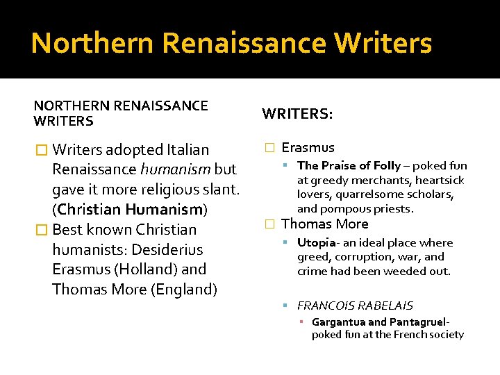 Northern Renaissance Writers NORTHERN RENAISSANCE WRITERS: � Writers adopted Italian � Renaissance humanism but