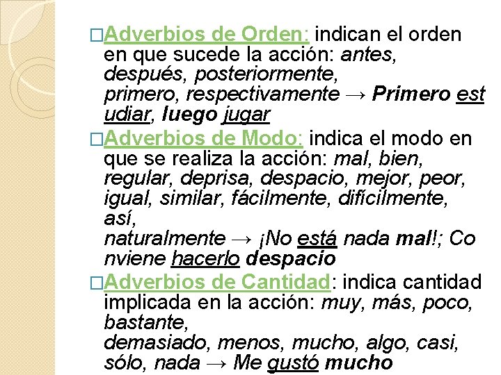 �Adverbios de Orden: indican el orden en que sucede la acción: antes, después, posteriormente,