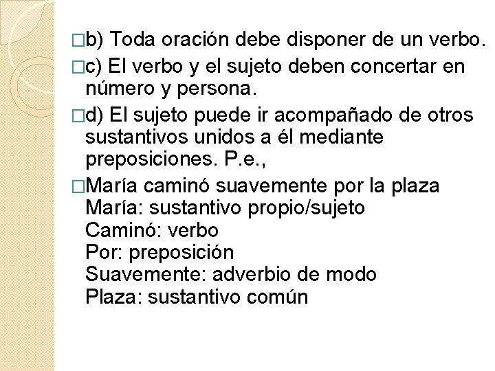 �b) Toda oración debe disponer de un verbo. �c) El verbo y el sujeto