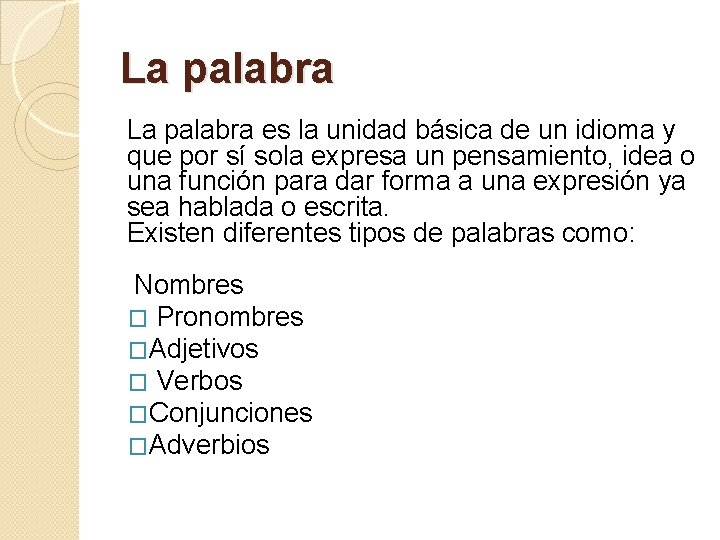 La palabra es la unidad básica de un idioma y que por sí sola