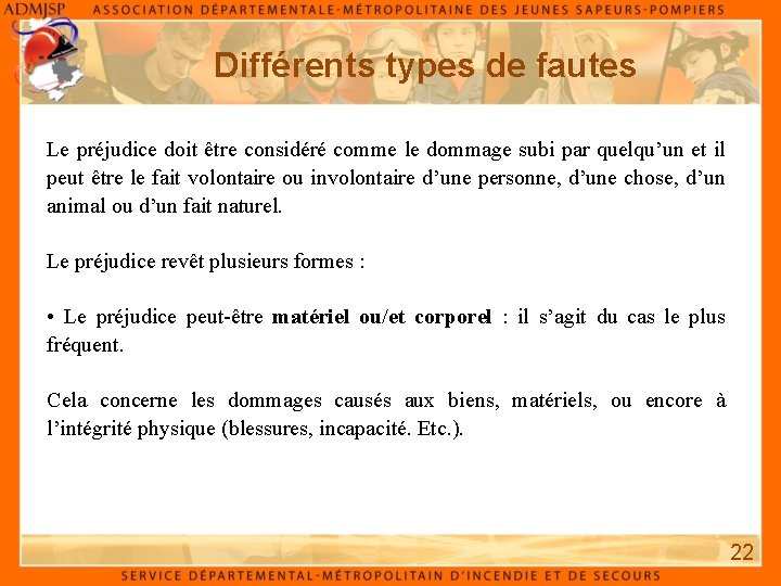 Différents types de fautes Le préjudice doit être considéré comme le dommage subi par