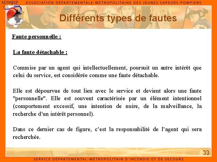 Différents types de fautes Faute personnelle : La faute détachable : Commise par un