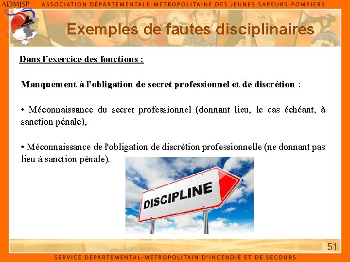 Exemples de fautes disciplinaires Dans l'exercice des fonctions : Manquement à l'obligation de secret