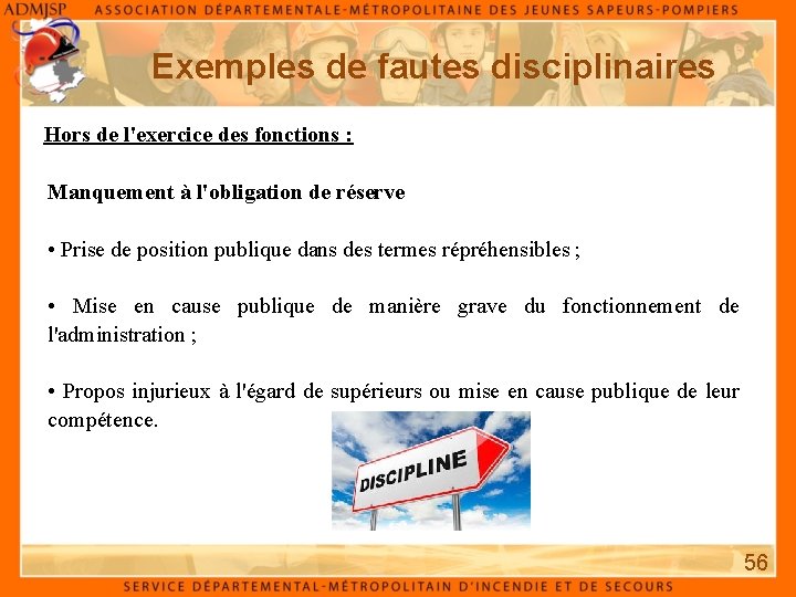 Exemples de fautes disciplinaires Hors de l'exercice des fonctions : Manquement à l'obligation de