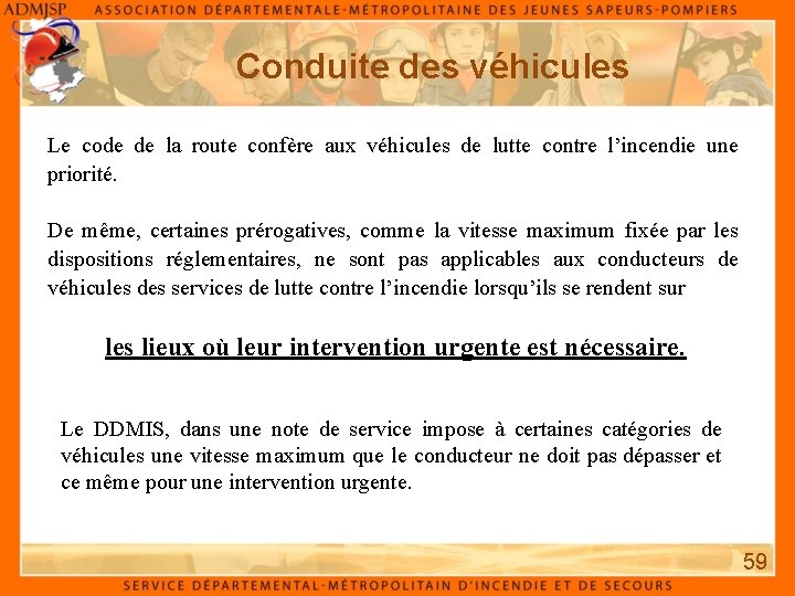 Conduite des véhicules Le code de la route confère aux véhicules de lutte contre