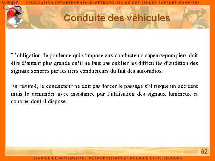 Conduite des véhicules L’obligation de prudence qui s’impose aux conducteurs sapeurs-pompiers doit être d’autant