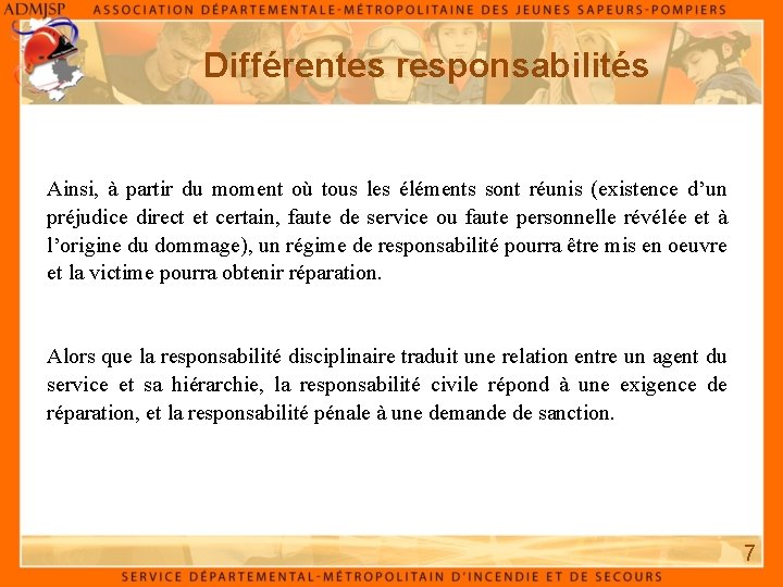 Différentes responsabilités Ainsi, à partir du moment où tous les éléments sont réunis (existence