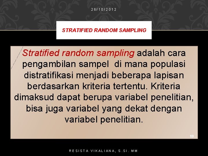 26/10/2012 STRATIFIED RANDOM SAMPLING Stratified random sampling adalah cara pengambilan sampel di mana populasi