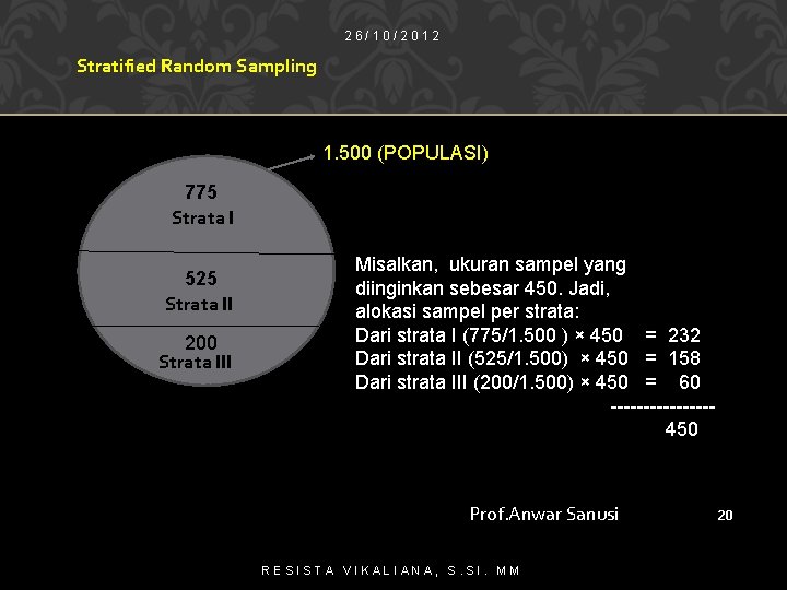 26/10/2012 Stratified Random Sampling 1. 500 (POPULASI) 775 Strata I 525 Strata II 200