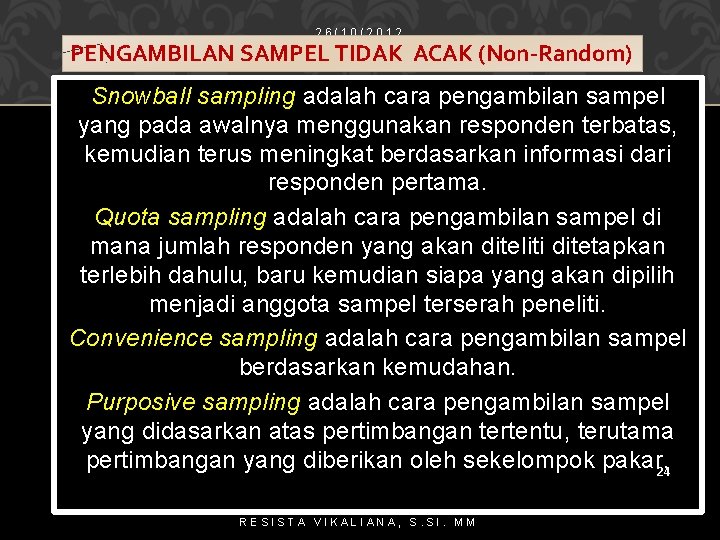 26/10/2012 PENGAMBILAN SAMPEL TIDAK ACAK (Non-Random) Snowball sampling adalah cara pengambilan sampel yang pada