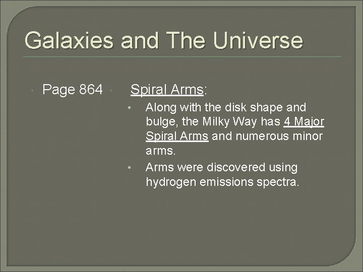 Galaxies and The Universe Page 864 Spiral Arms: • • Along with the disk