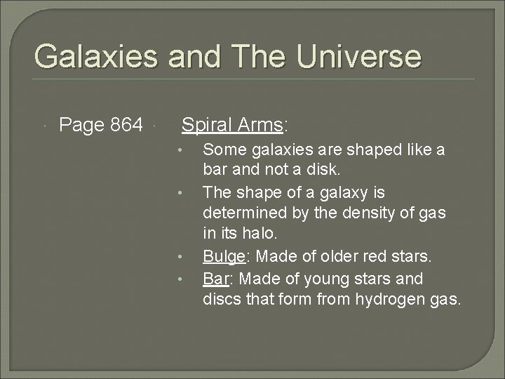 Galaxies and The Universe Page 864 Spiral Arms: • • Some galaxies are shaped