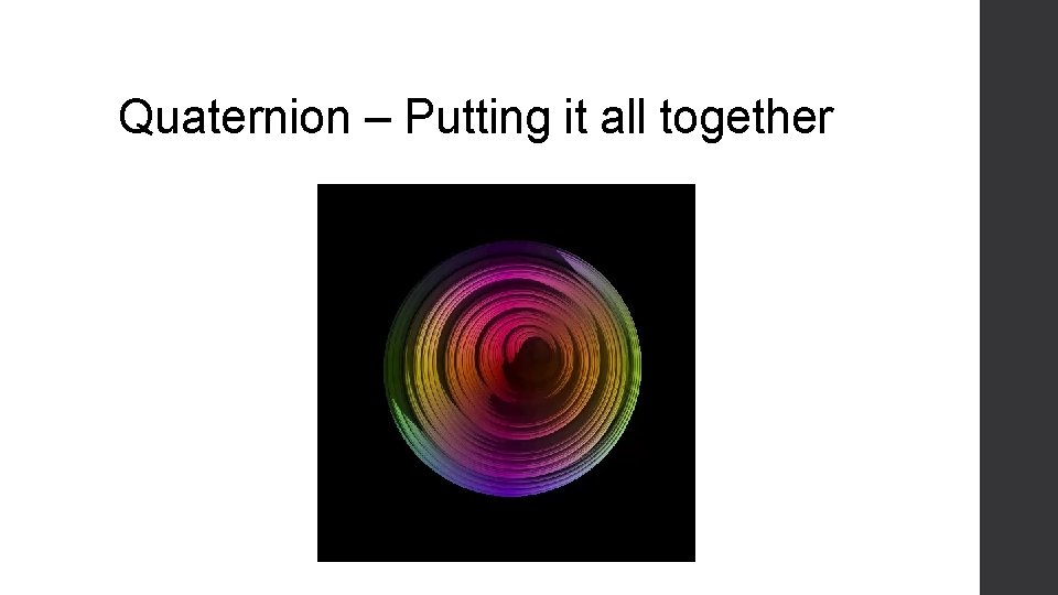 Quaternion – Putting it all together 