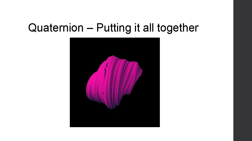 Quaternion – Putting it all together 