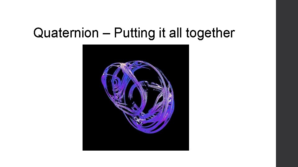 Quaternion – Putting it all together 
