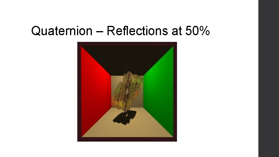 Quaternion – Reflections at 50% 