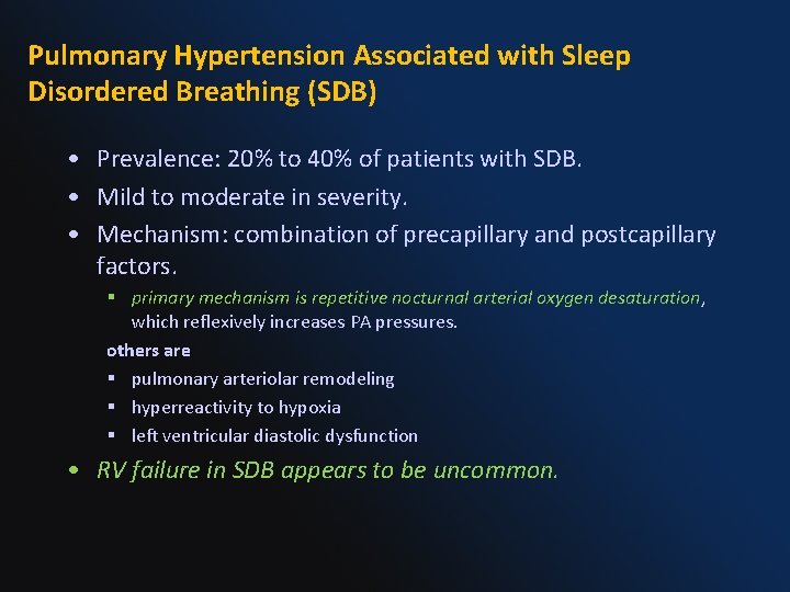Pulmonary Hypertension Associated with Sleep Disordered Breathing (SDB) • Prevalence: 20% to 40% of Pulmonary Hypertension Associated with Sleep Disordered Breathing (SDB) • Prevalence: 20% to 40% of