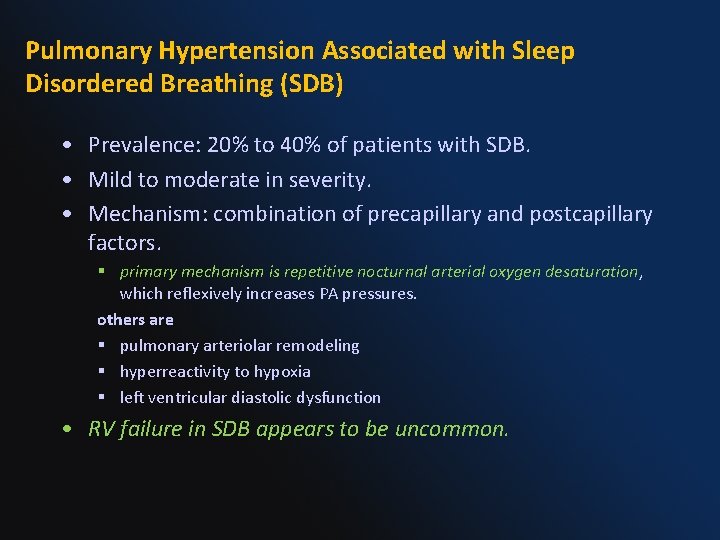 Pulmonary Hypertension Associated with Sleep Disordered Breathing (SDB) • Prevalence: 20% to 40% of