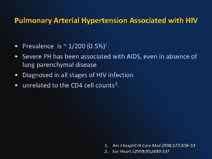 Pulmonary Arterial Hypertension Associated with HIV • Prevalence is ~ 1/200 (0. 5%)1. •