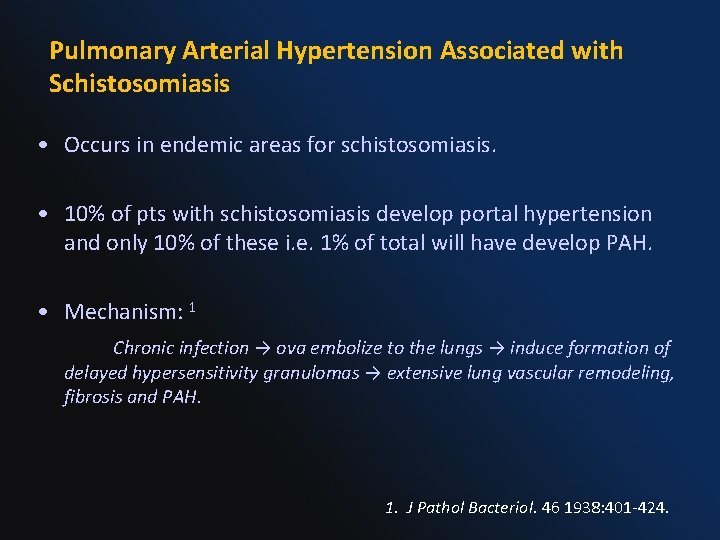 Pulmonary Arterial Hypertension Associated with Schistosomiasis • Occurs in endemic areas for schistosomiasis. •