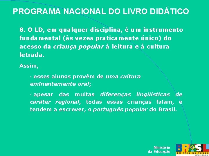 PROGRAMA NACIONAL DO LIVRO DIDÁTICO 8. O LD, em qualquer disciplina, é um instrumento