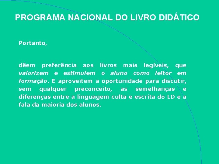 PROGRAMA NACIONAL DO LIVRO DIDÁTICO Portanto, dêem preferência aos livros mais legíveis, que valorizem