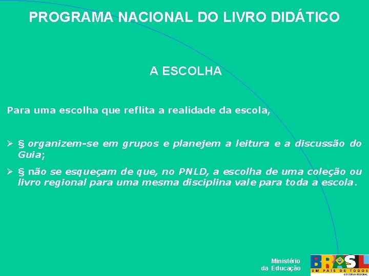 PROGRAMA NACIONAL DO LIVRO DIDÁTICO A ESCOLHA Para uma escolha que reflita a realidade