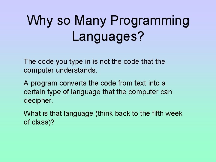 Why so Many Programming Languages? The code you type in is not the code