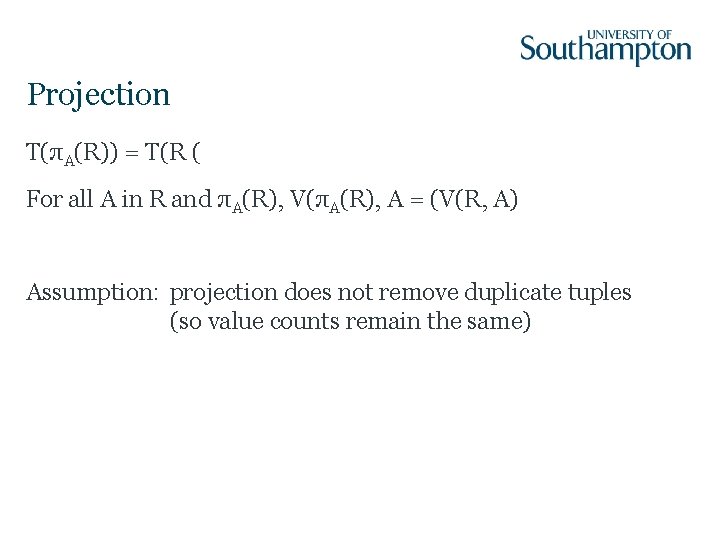 Projection T(πA(R)) = T(R ( For all A in R and πA(R), V(πA(R), A