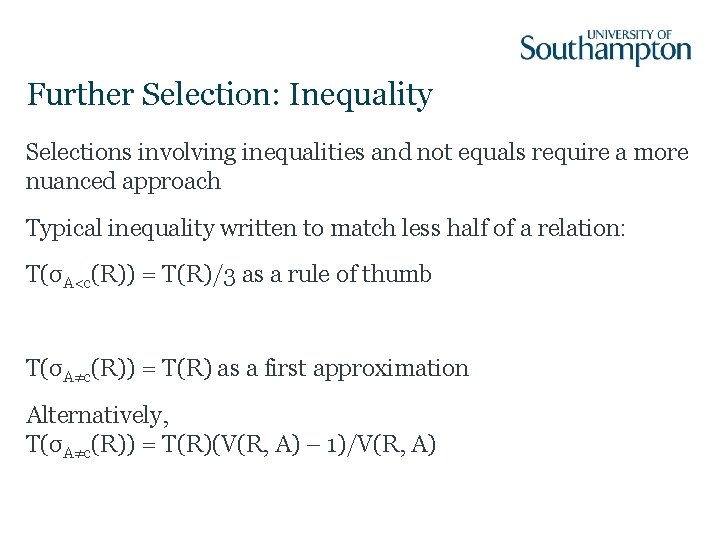 Further Selection: Inequality Selections involving inequalities and not equals require a more nuanced approach