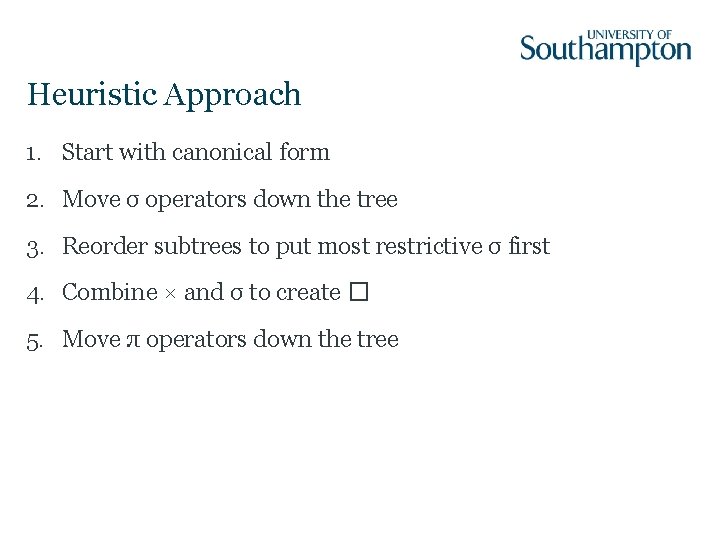 Heuristic Approach 1. Start with canonical form 2. Move σ operators down the tree