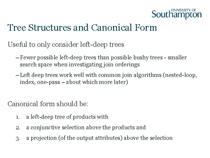 Tree Structures and Canonical Form Useful to only consider left-deep trees – Fewer possible