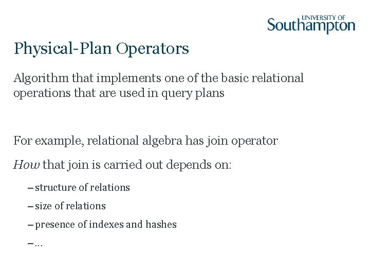 Physical-Plan Operators Algorithm that implements one of the basic relational operations that are used
