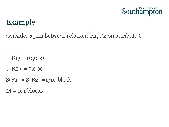 Example Consider a join between relations R 1, R 2 on attribute C: T(R