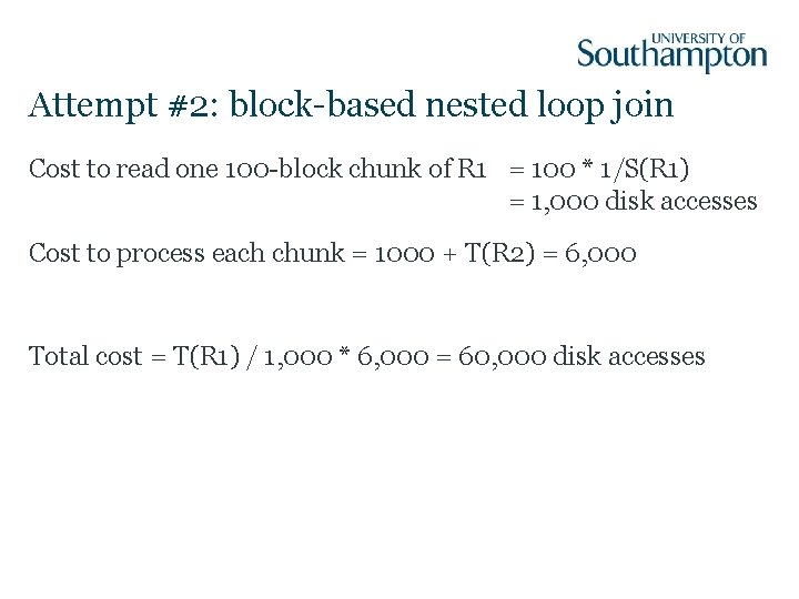 Attempt #2: block-based nested loop join Cost to read one 100 -block chunk of