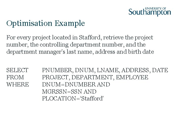 Optimisation Example For every project located in Stafford, retrieve the project number, the controlling