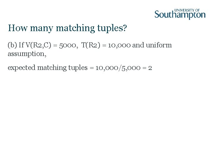 How many matching tuples? (b) If V(R 2, C) = 5000, T(R 2) =