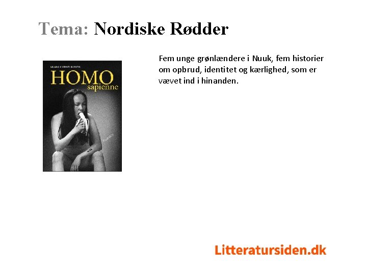 Tema: Nordiske Rødder Fem unge grønlændere i Nuuk, fem historier om opbrud, identitet og