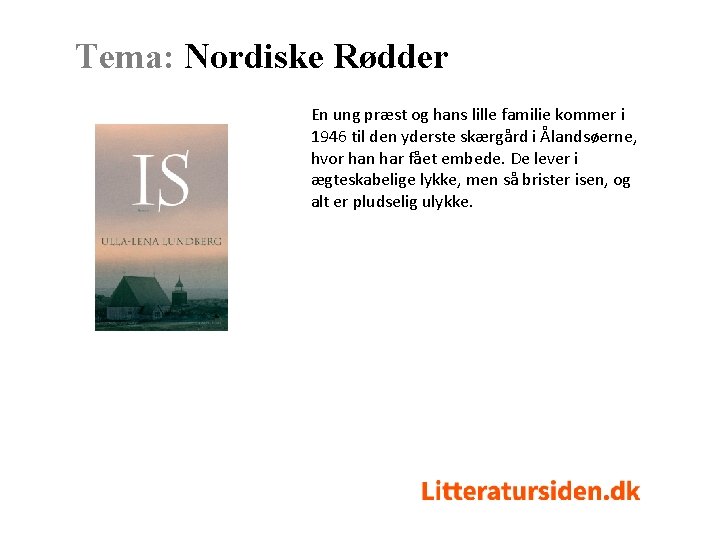 Tema: Nordiske Rødder En ung præst og hans lille familie kommer i 1946 til