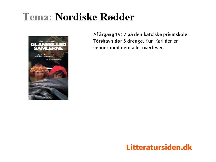 Tema: Nordiske Rødder Af årgang 1952 på den katolske privatskole i Tórshavn dør 5