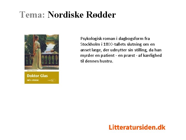 Tema: Nordiske Rødder Psykologisk roman i dagbogsform fra Stockholm i 1800 -tallets slutning om