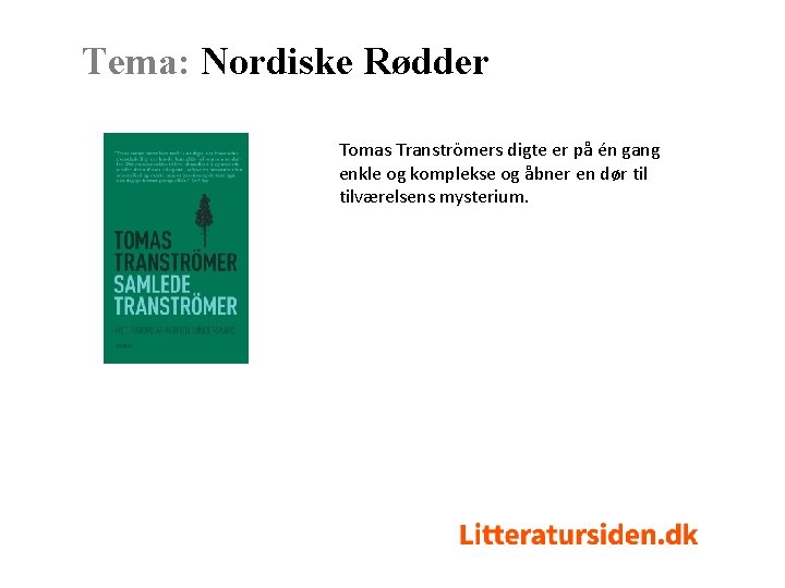 Tema: Nordiske Rødder Tomas Tranströmers digte er på én gang enkle og komplekse og